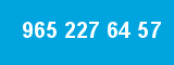 965 227 64 57
